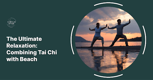 The Ultimate Relaxation: Combining Tai Chi with Beach